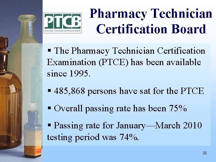 Pharmacy Technician Certification Board § The Pharmacy Technician Certification Examination (PTCE) has been available