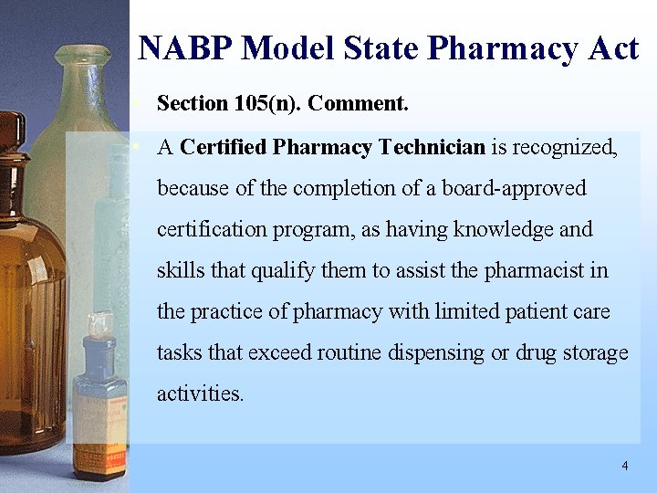 NABP Model State Pharmacy Act • Section 105(n). Comment. • A Certified Pharmacy Technician