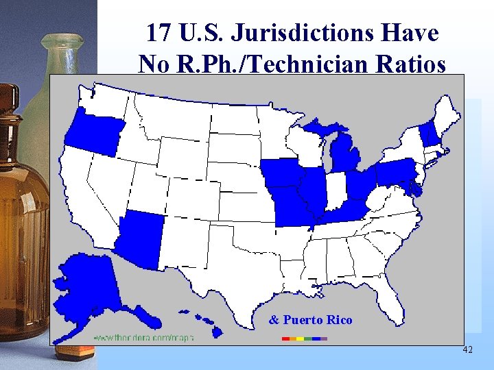 17 U. S. Jurisdictions Have No R. Ph. /Technician Ratios & Puerto Rico 42