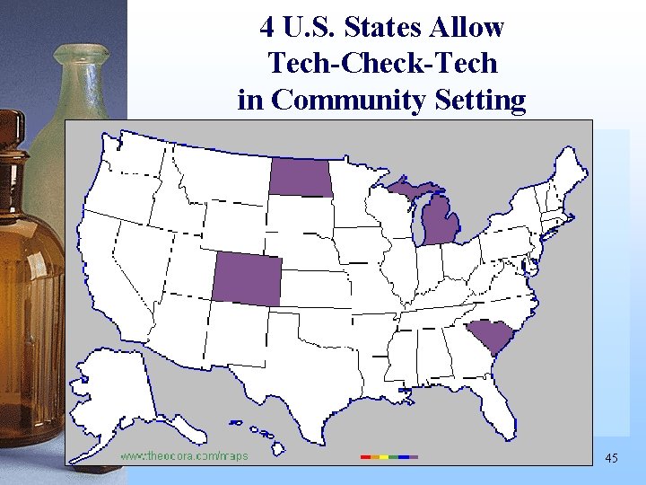 4 U. S. States Allow Tech-Check-Tech in Community Setting 45 