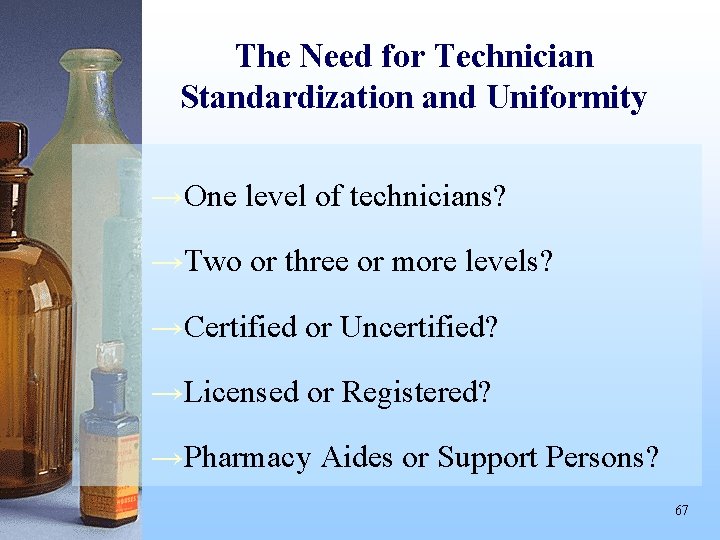 The Need for Technician Standardization and Uniformity →One level of technicians? →Two or three