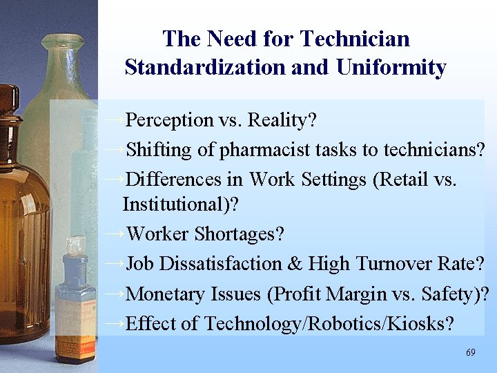 The Need for Technician Standardization and Uniformity →Perception vs. Reality? →Shifting of pharmacist tasks