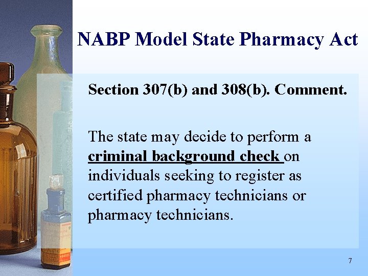 NABP Model State Pharmacy Act Section 307(b) and 308(b). Comment. The state may decide