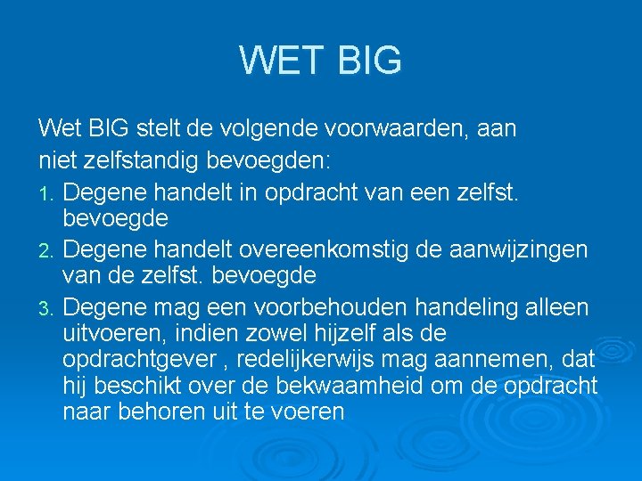 WET BIG Wet BIG stelt de volgende voorwaarden, aan niet zelfstandig bevoegden: 1. Degene