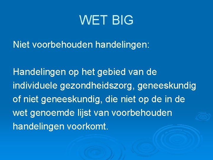 WET BIG Niet voorbehouden handelingen: Handelingen op het gebied van de individuele gezondheidszorg, geneeskundig