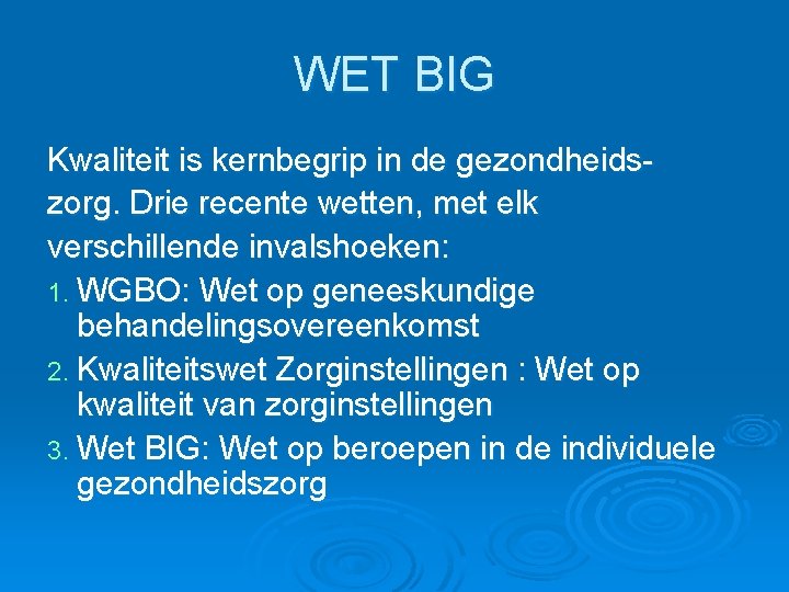 WET BIG Kwaliteit is kernbegrip in de gezondheidszorg. Drie recente wetten, met elk verschillende