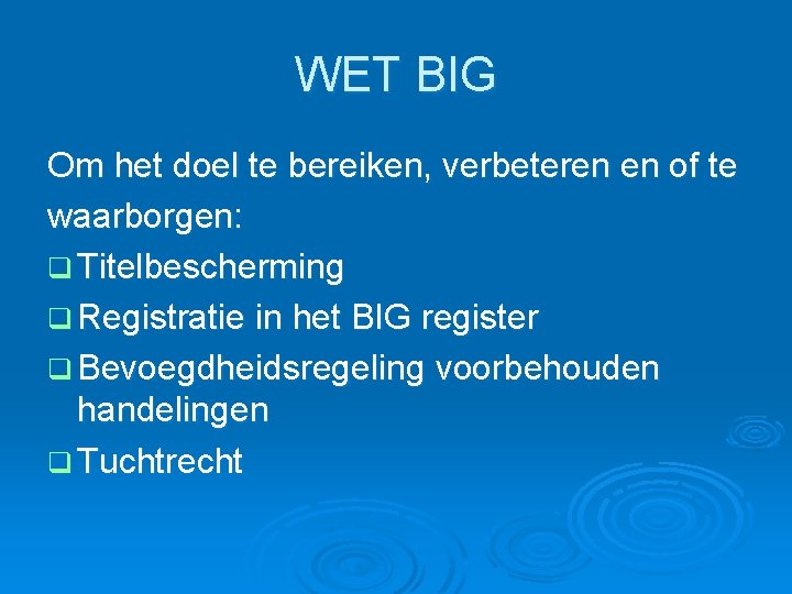 WET BIG Om het doel te bereiken, verbeteren en of te waarborgen: q Titelbescherming