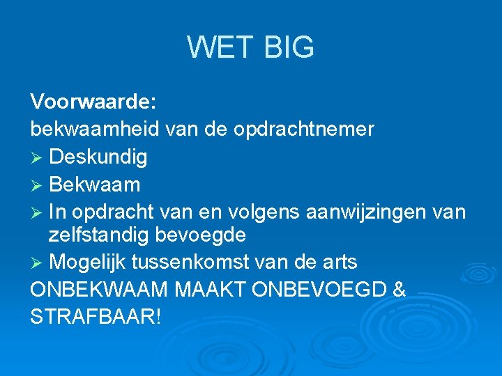 WET BIG Voorwaarde: bekwaamheid van de opdrachtnemer Ø Deskundig Ø Bekwaam Ø In opdracht