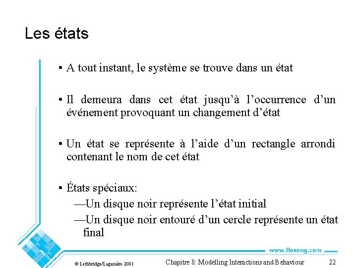 Les états • A tout instant, le système se trouve dans un état •