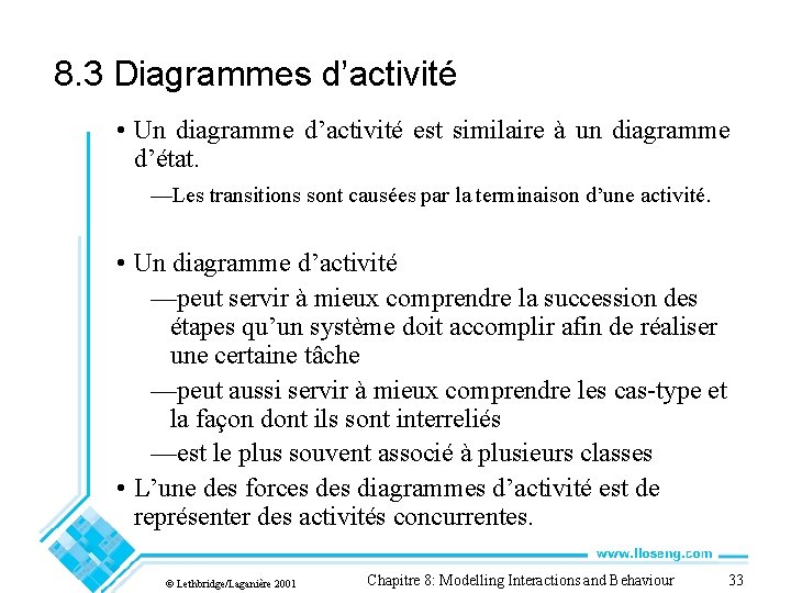 8. 3 Diagrammes d’activité • Un diagramme d’activité est similaire à un diagramme d’état.