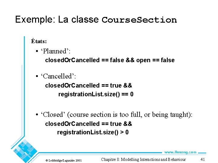 Exemple: La classe Course. Section États: • ‘Planned’: closed. Or. Cancelled == false &&