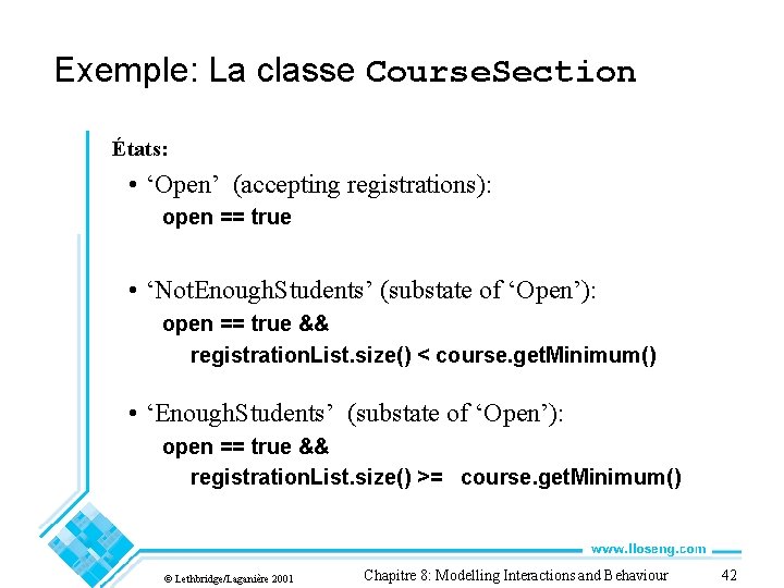 Exemple: La classe Course. Section États: • ‘Open’ (accepting registrations): open == true •