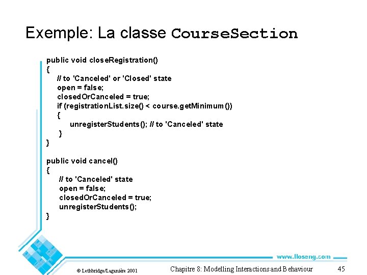 Exemple: La classe Course. Section public void close. Registration() { // to 'Canceled' or
