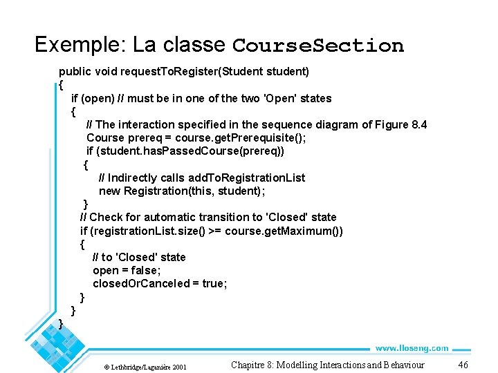 Exemple: La classe Course. Section public void request. To. Register(Student student) { if (open)