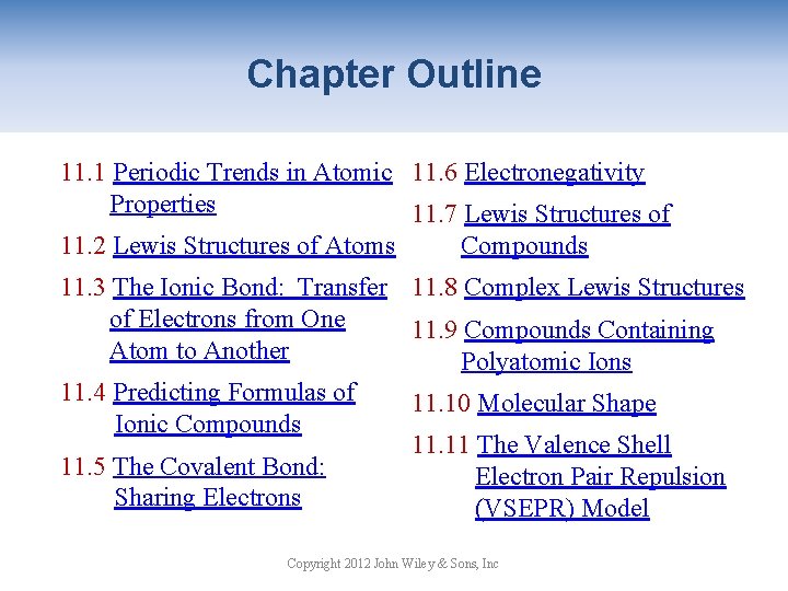 Chapter Outline 11. 1 Periodic Trends in Atomic 11. 6 Electronegativity Properties 11. 7