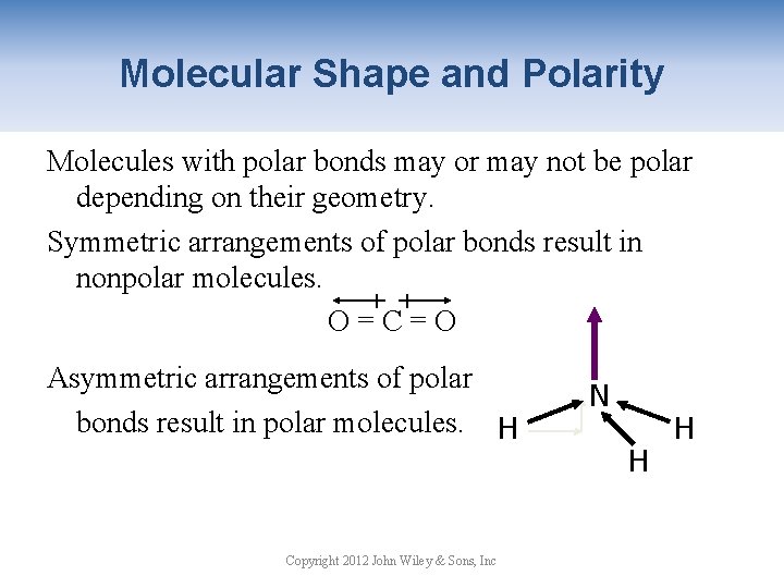 Molecular Shape and Polarity Molecules with polar bonds may or may not be polar