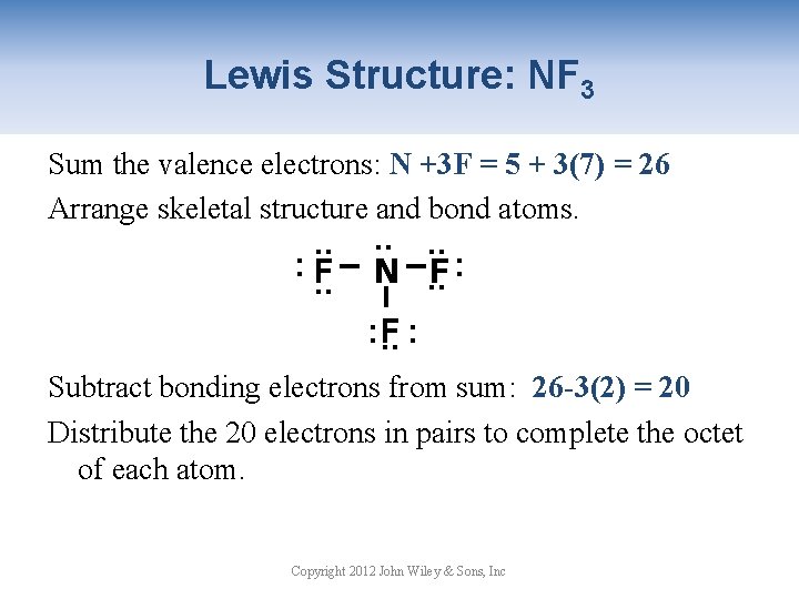 Lewis Structure: NF 3 Sum the valence electrons: N +3 F = 5 +