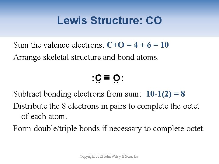 Lewis Structure: CO Sum the valence electrons: C+O = 4 + 6 = 10