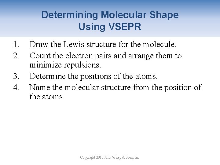 Determining Molecular Shape Using VSEPR 1. 2. 3. 4. Draw the Lewis structure for