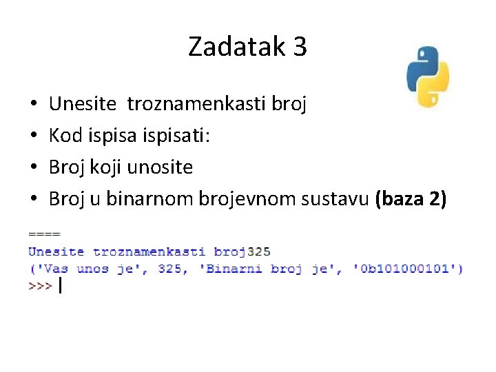 Zadatak 3 • • Unesite troznamenkasti broj Kod ispisati: Broj koji unosite Broj u Zadatak 3 • • Unesite troznamenkasti broj Kod ispisati: Broj koji unosite Broj u