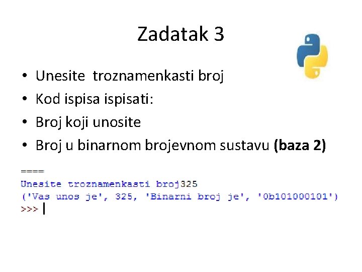 Zadatak 3 • • Unesite troznamenkasti broj Kod ispisati: Broj koji unosite Broj u