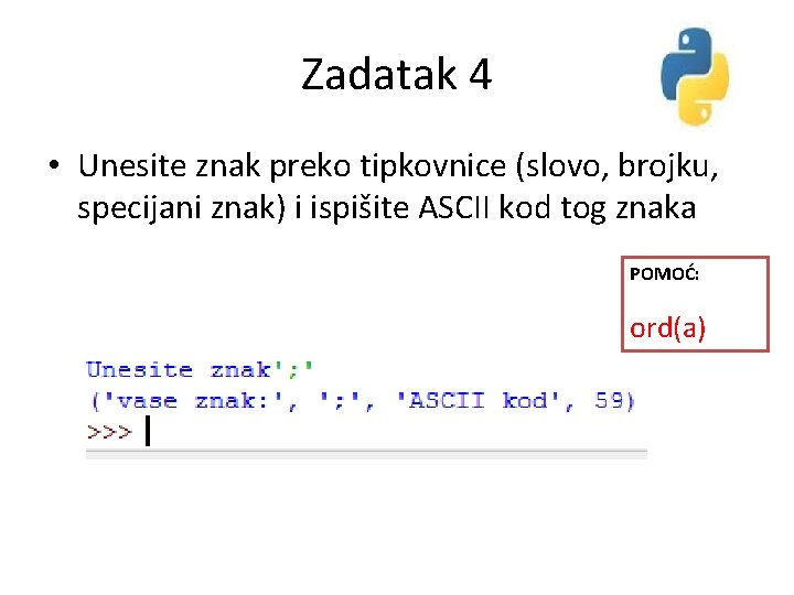 Zadatak 4 • Unesite znak preko tipkovnice (slovo, brojku, specijani znak) i ispišite ASCII