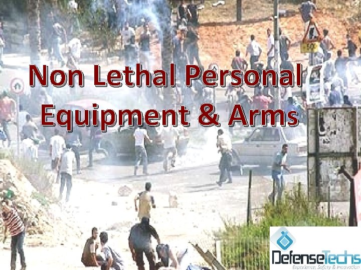 Non Lethal Personal Equipment & Arms 