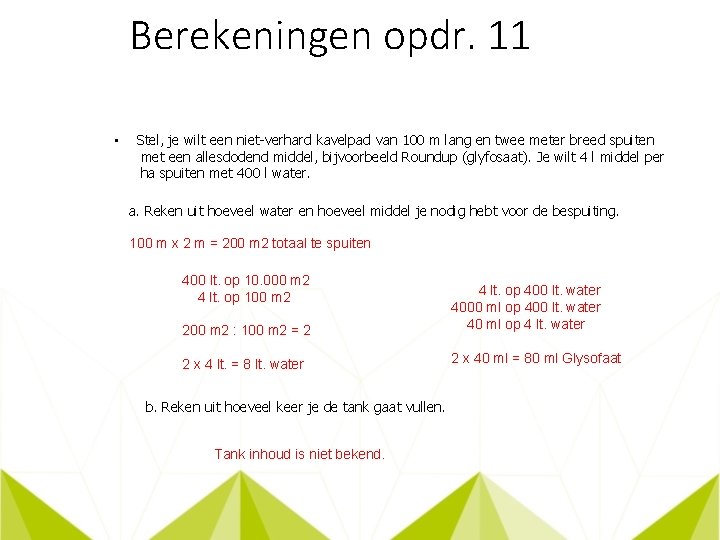 Berekeningen opdr. 11 • Stel, je wilt een niet verhard kavelpad van 100 m