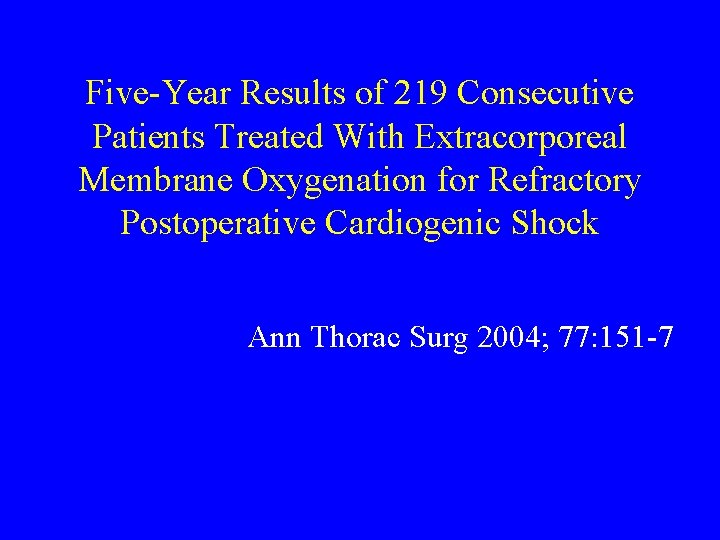 Five-Year Results of 219 Consecutive Patients Treated With Extracorporeal Membrane Oxygenation for Refractory Postoperative