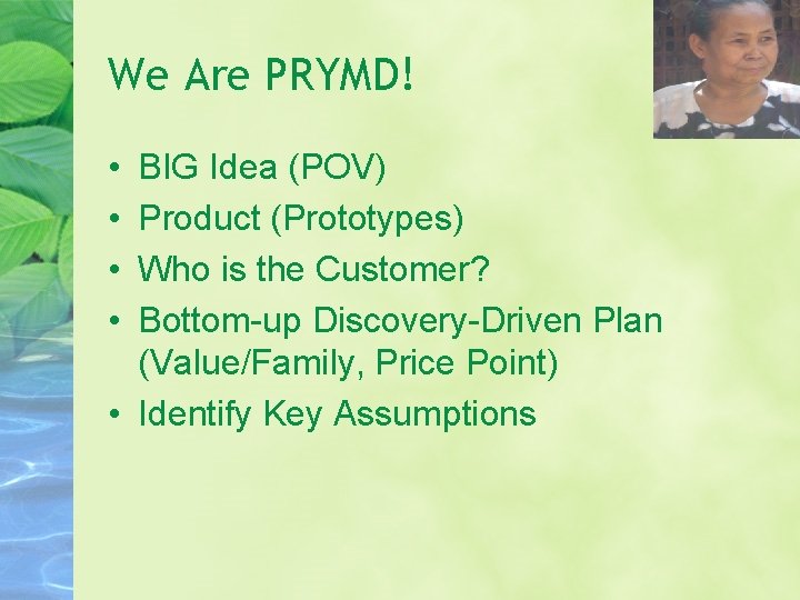 We Are PRYMD! • • BIG Idea (POV) Product (Prototypes) Who is the Customer?