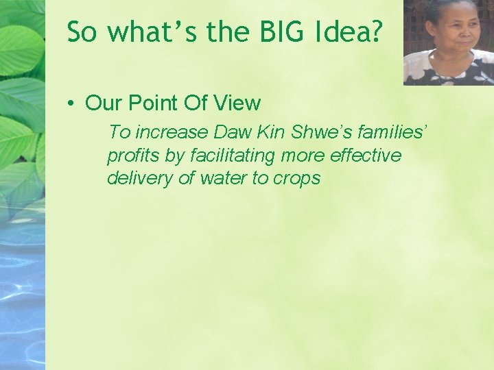 So what’s the BIG Idea? • Our Point Of View To increase Daw Kin