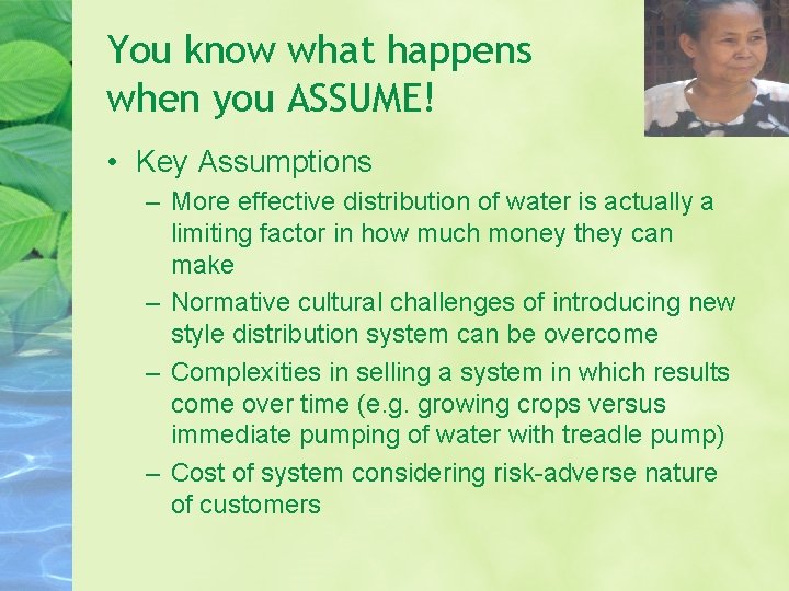 You know what happens when you ASSUME! • Key Assumptions – More effective distribution