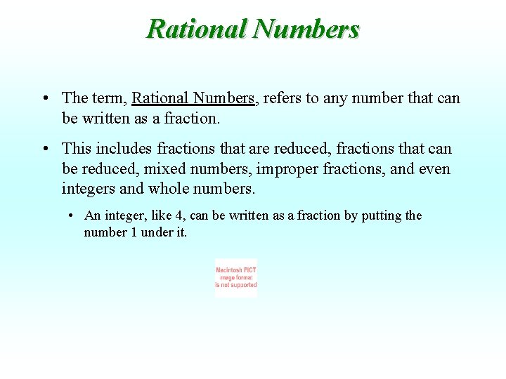 Rational Numbers • The term, Rational Numbers, refers to any number that can be