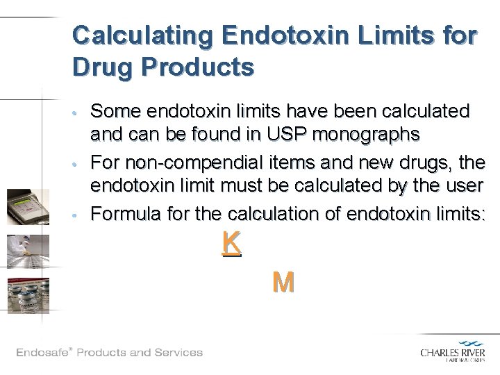 Calculating Endotoxin Limits for Drug Products • • • Some endotoxin limits have been