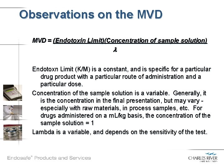 Observations on the MVD = (Endotoxin Limit)(Concentration of sample solution) l Endotoxn Limit (K/M)