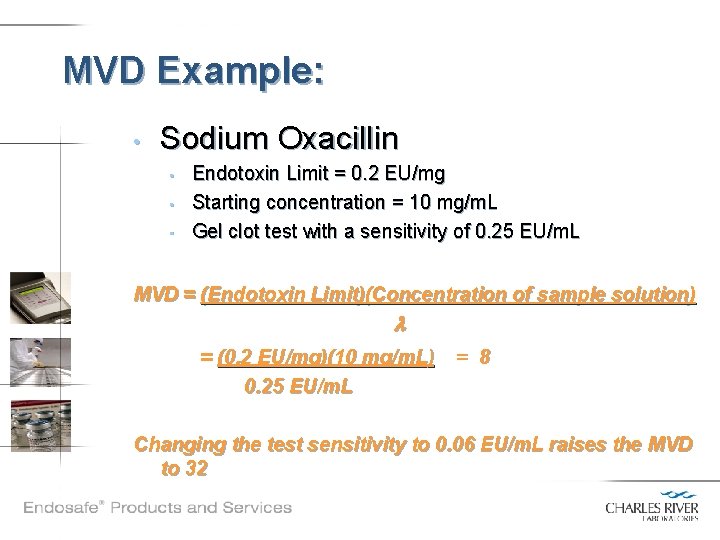 MVD Example: • Sodium Oxacillin • • • Endotoxin Limit = 0. 2 EU/mg