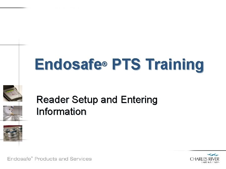 Endosafe® PTS Training Reader Setup and Entering Information 