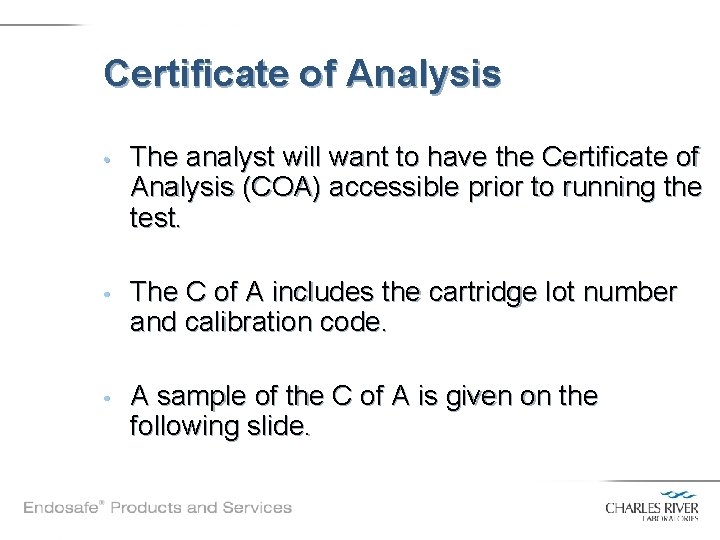Certificate of Analysis • The analyst will want to have the Certificate of Analysis