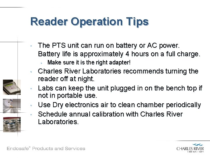 Reader Operation Tips • The PTS unit can run on battery or AC power.