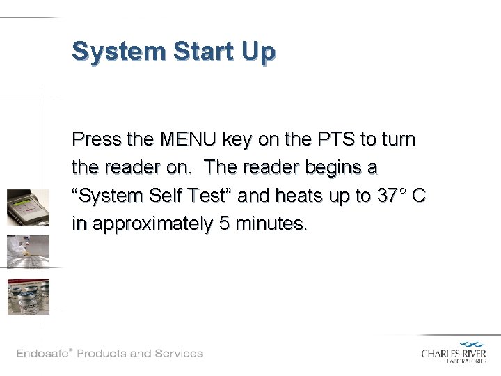 System Start Up Press the MENU key on the PTS to turn the reader