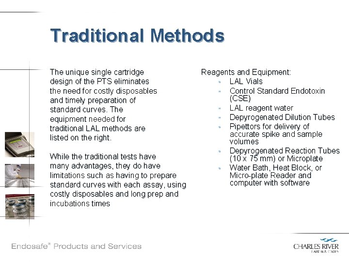 Traditional Methods The unique single cartridge design of the PTS eliminates the need for