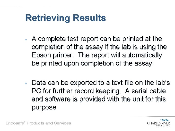 Retrieving Results • A complete test report can be printed at the completion of