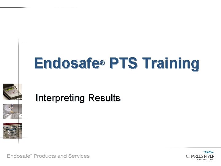 Endosafe® PTS Training Interpreting Results 