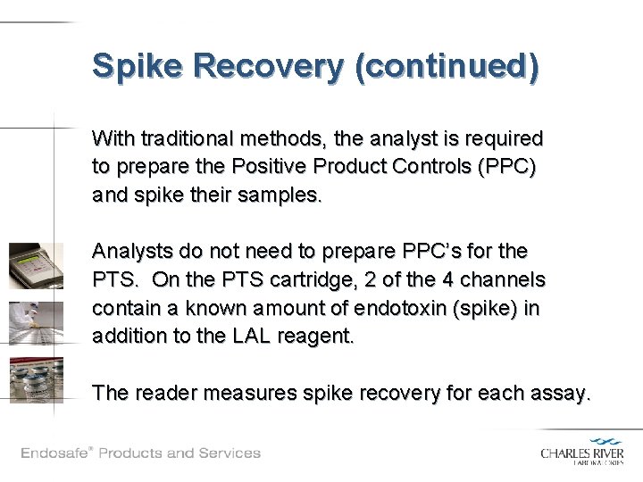Spike Recovery (continued) With traditional methods, the analyst is required to prepare the Positive