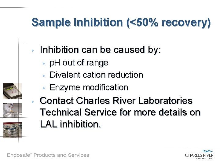 Sample Inhibition (<50% recovery) • Inhibition can be caused by: • • p. H