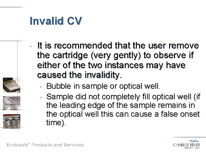 Invalid CV • It is recommended that the user remove the cartridge (very gently)