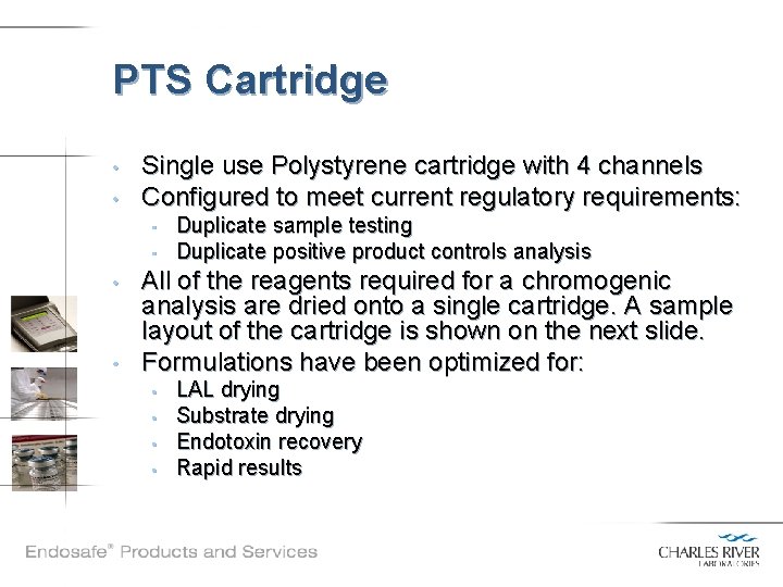 PTS Cartridge • • Single use Polystyrene cartridge with 4 channels Configured to meet