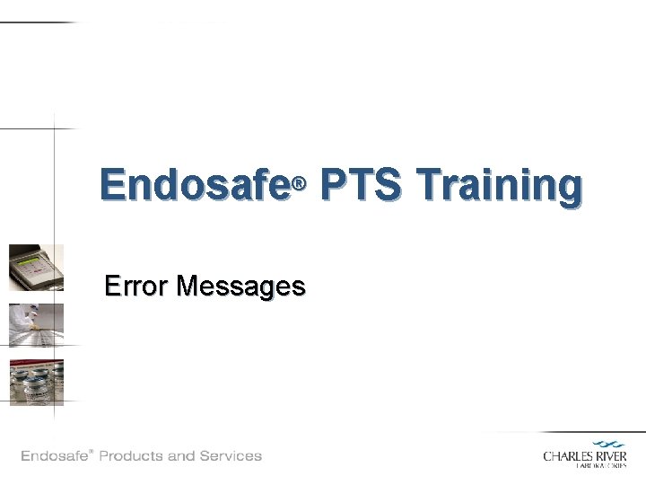 Endosafe® PTS Training Error Messages 