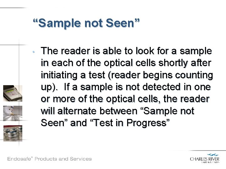 “Sample not Seen” • The reader is able to look for a sample in