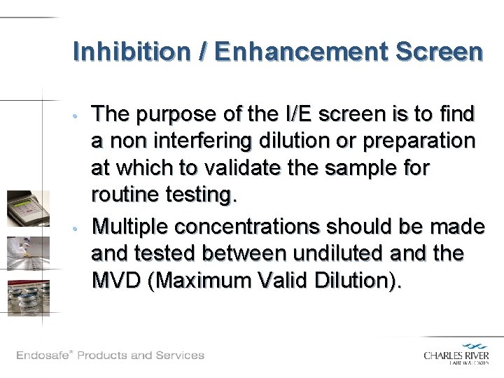Inhibition / Enhancement Screen • • The purpose of the I/E screen is to